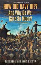 9781603441940-1603441948-How Did Davy Die? And Why Do We Care So Much?: Commemorative Edition (Volume 36) (Elma Dill Russell Spencer Series in the West and Southwest)