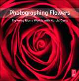 9780240820736-0240820738-Photographing Flowers: Exploring Macro Worlds with Harold Davis
