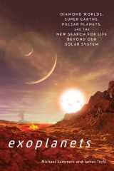 9781588345943-1588345947-Exoplanets: Diamond Worlds, Super Earths, Pulsar Planets, and the New Search for Life beyond Our Solar System