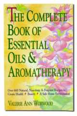 9780931432828-0931432820-The Complete Book of Essential Oils and Aromatherapy