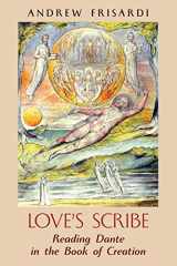 9781621385615-1621385612-Love's Scribe: Reading Dante in the Book of Creation