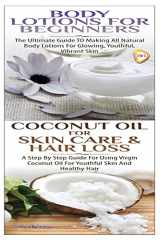9781505994285-1505994284-Body Lotions For Beginners & Coconut Oil for Skin Care & Hair Loss (Essential Oils Box Set)