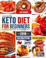 9781099697012-1099697018-The Essential Keto Diet for Beginners #2019: 5-Ingredient Affordable, Quick & Easy Ketogenic Recipes | Lose Weight, Lower Cholesterol & Reverse Diabetes | 21-Day Keto Meal Plan