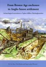 9781905905096-1905905092-From Bronze Age Enclosure to Saxon Settlement: Archaeological Excavations at Taplow Hillfort, Buckinghamshire, 1999-2005 (Thames Valley Landscapes Monograph)