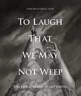 9781606999943-160699994X-To Laugh That We May Not Weep: The Life And Art Of Art Young