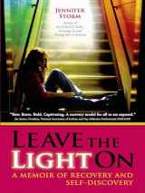 9780981848228-0981848222-Leave the Light On: A Memoir of Recovery and Self-Discovery