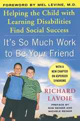 9780743254656-0743254651-It's So Much Work to Be Your Friend: Helping the Child with Learning Disabilities Find Social Success