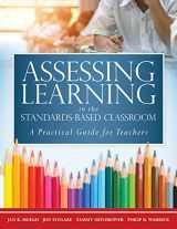 9781943360741-194336074X-Assessing Learning in the Standards-Based Classroom: A Practical Guide for Teachers (Successfully integrate assessment practices that inform effective instruction for every student)