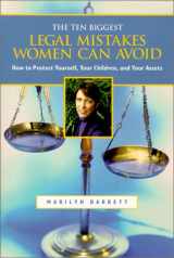 9781892123299-1892123290-Ten Biggest Legal Mistakes Women Can Avoid: How to Protect Yourself, Your Children and Your Assets (Capital Ideas)