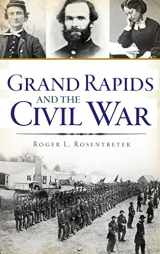 9781540228635-1540228630-Grand Rapids and the Civil War