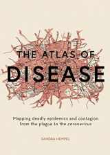 9781781317907-1781317909-The Atlas of Disease: Mapping deadly epidemics and contagion from the plague to the zika virus