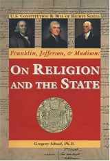 9780966694895-0966694899-Franklin, Jefferson, & Madison: on Religion and the State (U.S. Constitution & Bill of Rights)