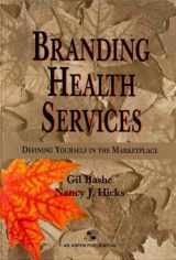 9780834211759-0834211750-Branding Health Services: Defining Yourself in the Marketplace