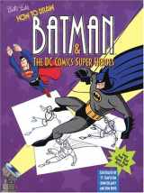 9781560104797-1560104791-How to Draw Batman and the Dc Comics Super Heroes