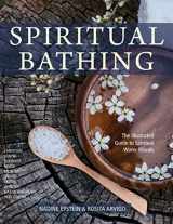 9781635615593-1635615593-Spiritual Bathing: Healing Rituals and Traditions from Around the World