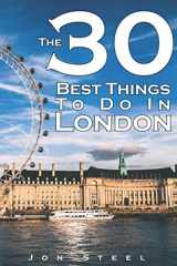 9781798822937-1798822938-The 30 Best Things To Do In London: An Experienced Traveler’s Guide To The Best Tourist Attractions and Hotspots within London