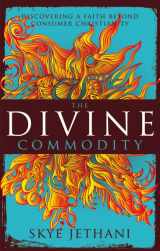 9780310283751-0310283752-The Divine Commodity: Discovering a Faith Beyond Consumer Christianity