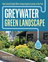 9781612128399-1612128394-Greywater, Green Landscape: How to Install Simple Water-Saving Irrigation Systems in Your Yard