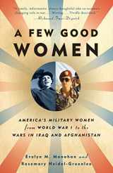 9781400095605-1400095603-A Few Good Women: America's Military Women from World War I to the Wars in Iraq and Afghanistan