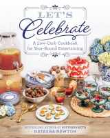 9781628604757-1628604751-Let's Celebrate: A Low-Carb Cookbook for Year-Round Entertaining