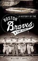 9781540232748-1540232743-A History of the Boston Braves: A Time Gone by