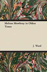 9781447462453-1447462459-Melton Mowbray in Olden Times