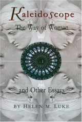 9780930407247-0930407245-Kaleidoscope: The Way of Woman and Other Essays