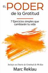 9781090423450-1090423454-El Poder de la Gratitud: 7 Ejercicios Simples que van a cambiar tu vida a mejor - incluye un diario de gratitud de 90 días (Hábitos que cambiarán tu vida) (Spanish Edition)