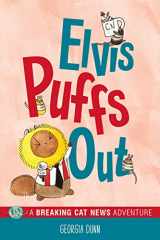 9781524858193-1524858196-Elvis Puffs Out: A Breaking Cat News Adventure (Volume 3)