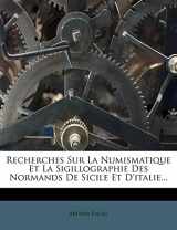 9781275315044-1275315046-Recherches Sur La Numismatique Et La Sigillographie Des Normands De Sicile Et D'italie... (French Edition)