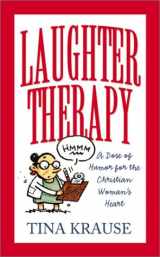 9781586605131-1586605135-Laughter Therapy: A Dose of Humor for the Christian Woman's Heart (Inspirational Library)