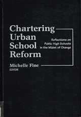 9780807733189-0807733180-Chartering Urban School Reform: Reflections on Public High Schools in the Midst of Change (Professional Development and Practice Series)