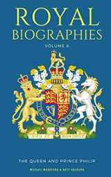 9781983034763-1983034762-ROYAL BIOGRAPHIES VOLUME 6: The Queen and Prince Philip - 2 Books in 1