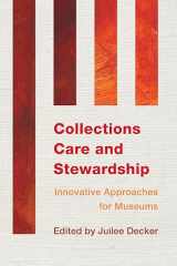 9781442238794-1442238798-Collections Care and Stewardship: Innovative Approaches for Museums