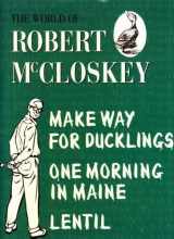 9780760711514-0760711518-The World of Robert McCloskey;Make way for ducklings,Lentil,One morning in Maine