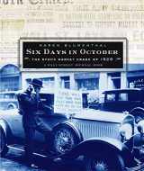 9780689842764-0689842767-Six Days in October: The Stock Market Crash of 1929: A Wall Street Journal Book for Children