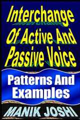 9781492742302-1492742309-Interchange Of Active And Passive Voice: Patterns And Examples (English Daily Use)