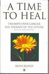 9780140195170-0140195173-A Time to Heal: Triumph over Cancer, the Therapy of the Future