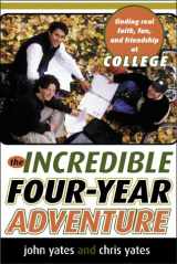 9780801063367-0801063361-The Incredible Four-Year Adventure: Finding Real Faith, Fun, and Friendship at College