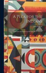 9781019424568-1019424567-A Plea for the Indians: With Facts and Features of the Late war in Oregon