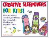 9780761532453-0761532455-Creative Sleepovers for Kids! : Fun Activities, Themes, and Ideas for Overnight Parties for Boys or Girls