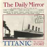 9780857331670-0857331671-Titanic: The Unfolding Story as told by The Daily Mirror