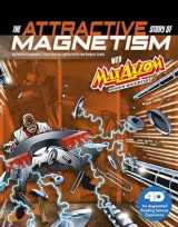 9781543529616-1543529615-The Attractive Story of Magnetism with Max Axiom Super Scientist: 4D An Augmented Reading Science Experience (Graphic Science 4D)