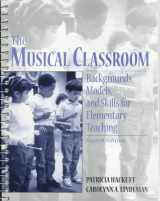 9780132628334-0132628333-Musical Classroom, The: Backgrounds, Models, and Skills for Elementary Teaching