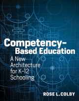 9781682531006-1682531007-Competency-Based Education: A New Architecture for K-12 Schooling