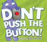 9781402287466-1402287461-Don't Push the Button!: A Funny Interactive Book For Kids