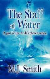 9781425939915-1425939910-The Staff of Water: A part of the Aryla's chosen series.