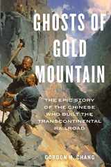 9781328618573-1328618579-Ghosts Of Gold Mountain: The Epic Story of the Chinese Who Built the Transcontinental Railroad