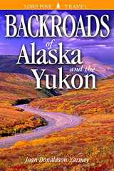 9781551052175-1551052172-Backroads of Alaska and the Yukon