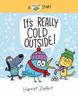 9781636550787-1636550789-It's Really Cold Outside (Really Bird Stories #5): A Really Bird Story